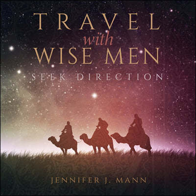 Travel with Wise Men, Seek Direction