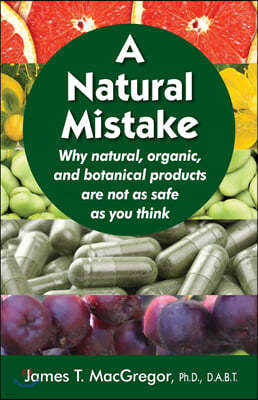 A Natural Mistake: Why natural, organic, and botanical products are not as safe as you think
