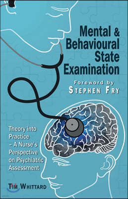 Mental and behavioural state examination: Theory into Practice - A Nurse's Perspective on Psychiatric Assessment