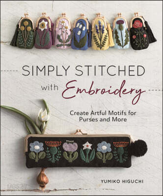 Simply Stitched with Embroidery: Embroidery Motifs for Purses and More
