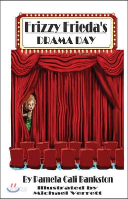 Frizzy Frieda's Drama Day: Third Book In The Frizzy Frieda Trilogy