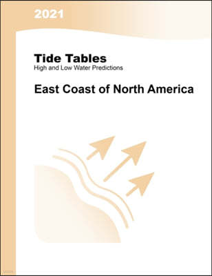 2021 Tide Tables: East Coast of North America: East Coast of North & South America: East Coast of North & South America