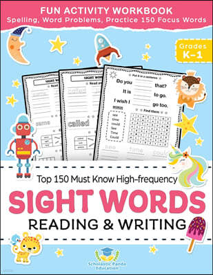 Sight Words Top 150 Must Know High-frequency Kindergarten & 1st Grade: Fun Reading & Writing Activity Workbook, Spelling, Focus Words, Word Problems