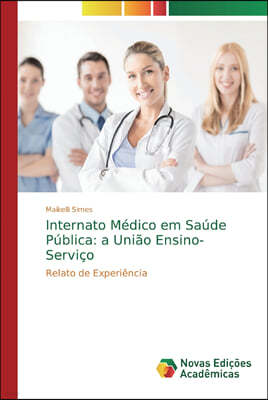 Internato Medico em Saude Publica: a Uniao Ensino-Servico