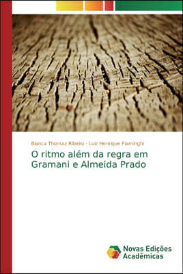 O ritmo alem da regra em Gramani e Almeida Prado