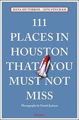 111 Places in Houston That You Must Not Miss