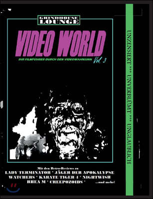 Grindhouse Lounge: Video World Vol. 3 - Ihr Filmfuhrer durch den Videowahnsinn: Mit den Retro-Reviews zu Rhea M, Watchers, Jager der Apok