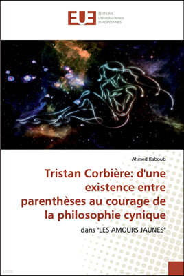 Tristan Corbiere: d'une existence entre parentheses au courage de la philosophie cynique