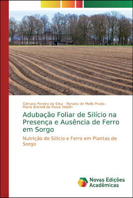 Novas Edicoes Academicas Adubacao Foliar de Silicio na Presenca e Ausencia de Ferro em Sorgo