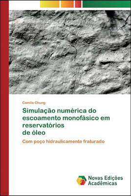 Simulacao numerica do escoamento monofasico em reservatorios de oleo