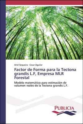 Factor de Forma para la Tectona grandis L.F, Empresa MLR Forestal