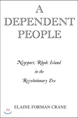 A Dependent People: Newport, Rhode Island in the Revolutionary Era