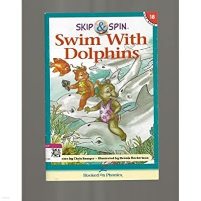 Skip & Spin Swim With Dolphins (Hooked on Phonics, Book 18)