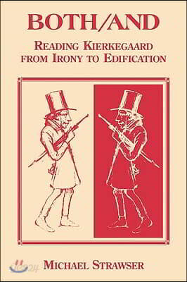 Both/And: Reading Kierkegaard- From Irony to Edification