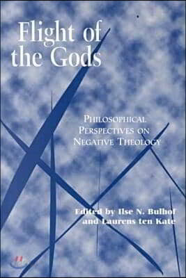 Flight of the Gods: Philosophical Perspectives on Negative Theology