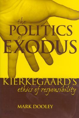 The Politics of Exodus: Sren Kierkegaard's Ethics of Responsibility