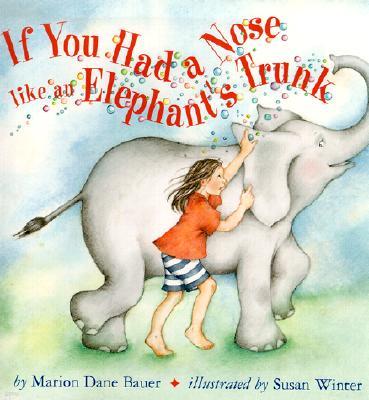If You Had a Nose Like an Elephant's Trunk