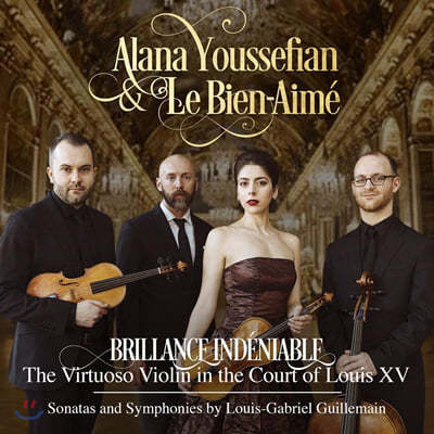 Alana Youssefian 귀유맹: 바이올린 소나타와 생포니 (Louis-Gabriel Guillemain: Brillance Indeniable - The Virtuoso Violin in the Court of Louis XV : Sonatas and Symphonies) 