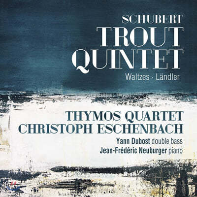 Yann Dubost 슈베르트: 피아노 5중주 '송어', 왈츠 D146, 랜틀러 (Schubert: Trout Quintet , Waltzes , Lndler) 