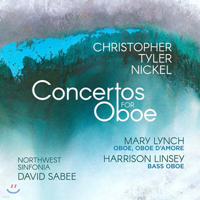 Mary Lynch :  ְ,  ٸ ְ, ̽  ְ (Christopher Tyler Nickel: Concertos For Oboe) 