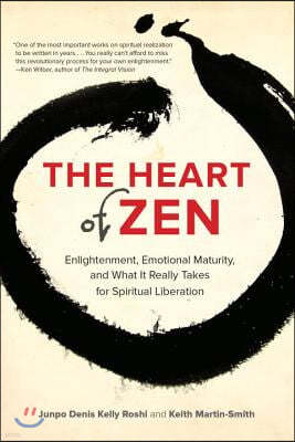The Heart of Zen: Enlightenment, Emotional Maturity, and What It Really Takes for Spiritual Liberation