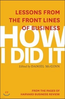 How I Did It: Lessons from the Front Lines of Business