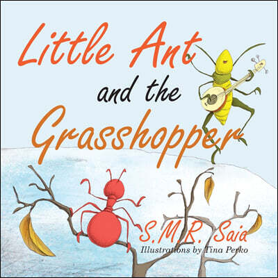 Shelf Space Books Little Ant and the Grasshopper: If You Choose a Job You Love, You Will Never Have to Work a Day in Your Life