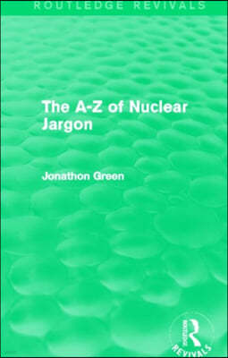 A - Z of Nuclear Jargon (Routledge Revivals)