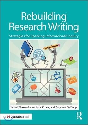 Rebuilding Research Writing: Strategies for Sparking Informational Inquiry