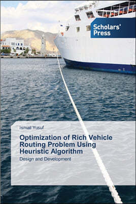 Optimization of Rich Vehicle Routing Problem Using Heuristic Algorithm