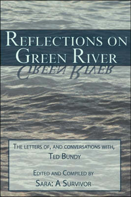 Reflections on Green River: The Letters of, and Conversations with, Ted Bundy