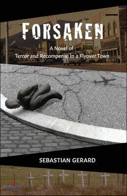 Forsaken: Terror and Recompense in a Flyover Town