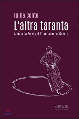 Independently Published L'altra taranta: Annabella Rossi e il tarantismo nel Cilento