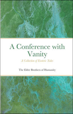 A Conference with Vanity: A Collection of Esoteric Tales