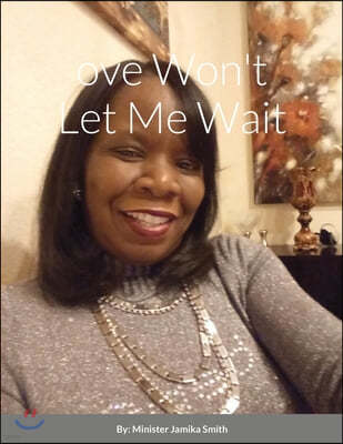 "love Won't Let Me Wait": The Process Part 1