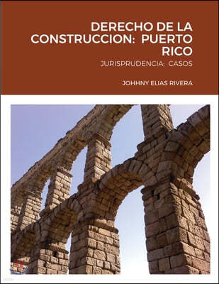 Derecho de la Construccion: Puerto Rico: Jurisprudencia: Casos