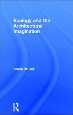 Ecology and the Architectural Imagination