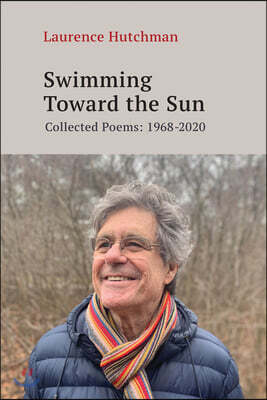 Swimming Towards the Sun: Collected Poems 1968-2020 Volume 279
