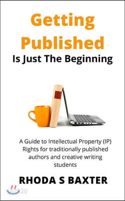 Getting Published is Just the Beginning: A guide to Intellectual ...