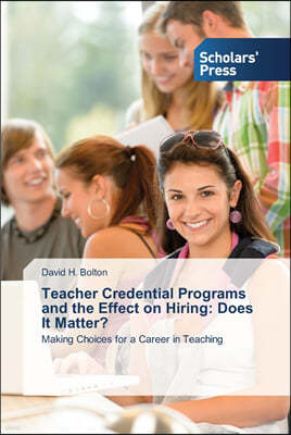 Teacher Credential Programs and the Effect on Hiring: Does It Matter?