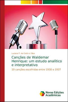 Cancoes de Waldemar Henrique: um estudo analitico e interpretativo