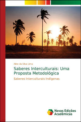 Saberes Interculturais: Uma Proposta Metodologica