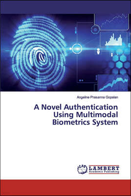 A Novel Authentication Using Multimodal Biometrics System