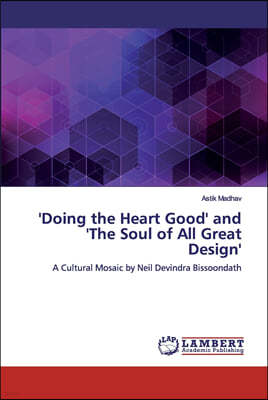 'Doing the Heart Good' and 'The Soul of All Great Design'