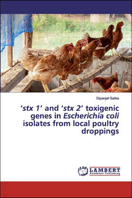 'stx 1' and 'stx 2' toxigenic genes in Escherichia coli isolates from local poultry droppings