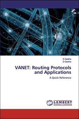 Vanet: Routing Protocols and Applications