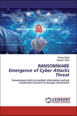 RANSOMWARE Emergence of Cyber Attacks Threat