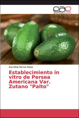 Editorial Academica Espanola Establecimiento in vitro de Persea Americana Var. Zutano "Palto"