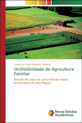 (In)Visibilidade da Agricultura Familiar