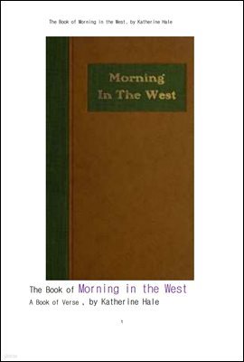Ʈ ħ .The Book of Morning in the West, by Katherine Hale